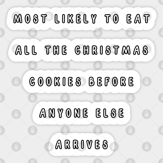 Most likely to eat all the Christmas cookies before anyone else arrives. Christmas humor Sticker by Project Charlie